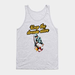 " Keep The Dream Alive " Tank Top